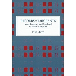 Records of Emigrants from England and Scotland to North Carolina, 1774-1775 - by  A R Newsome (Paperback) - 1 of 1