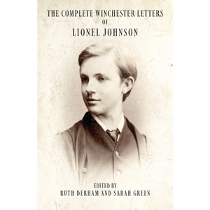 The Complete Winchester Letters - by  Lionel Johnson & Ruth Derham & Sarah Green (Paperback) - 1 of 1