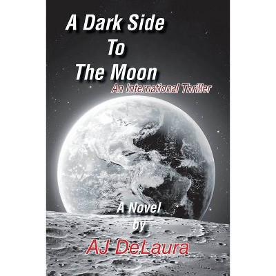 A Dark Side to the Moon - by  Aj Delaura (Paperback)