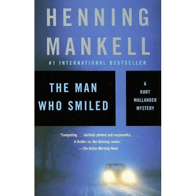 The Man Who Smiled - (Kurt Wallander) by  Henning Mankell (Paperback)