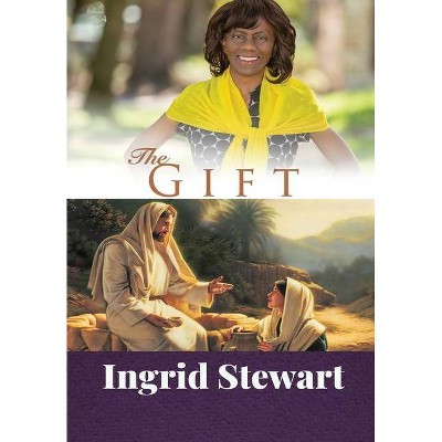 The Gift - by  Ingrid Stewart (Hardcover)