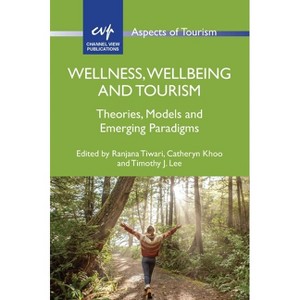 Wellness, Wellbeing and Tourism - (Aspects of Tourism) by  Ranjana Tiwari & Catheryn Khoo & Timothy J Lee (Hardcover) - 1 of 1