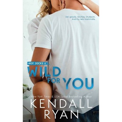 Wild for You - (Hot Jocks) by  Kendall Ryan (Paperback)