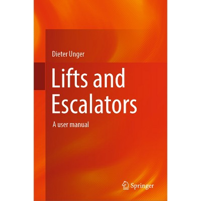 Lifts and Escalators - by  Dieter Unger (Hardcover)