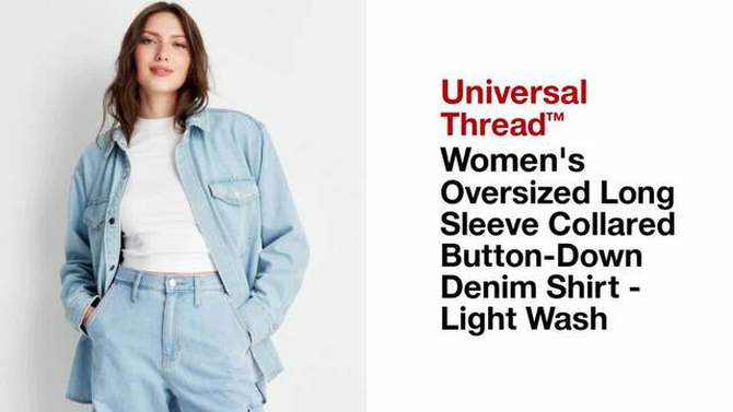 Women's Oversized Long Sleeve Collared Button-Down Denim Shirt - Universal Thread™ Light Wash, 2 of 11, play video