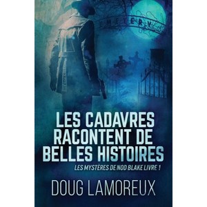 Les Cadavres Racontent de Belles Histoires - (Les Mystères de Nod Blake) Large Print by  Doug Lamoreux (Paperback) - 1 of 1