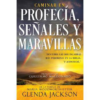 Caminar En Profecía, Señales Y Maravillas (Spanish Language Edition, Walking in Prophecy Signs & Wonders (Spanish)) - by  Glenda Jackson (Paperback)