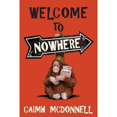 Welcome to Nowhere - by  Caimh McDonnell (Paperback)