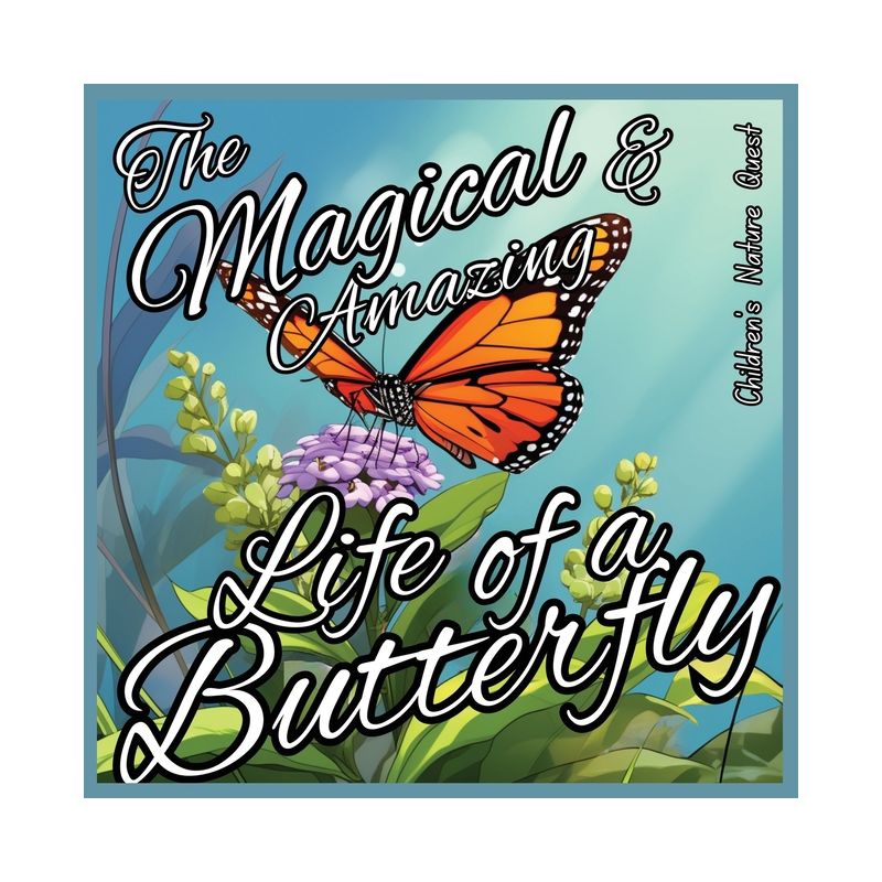 The Magical and Amazing Life of a Butterfly - (Children's Nature Quest) by  M Borhan (Paperback), 1 of 2