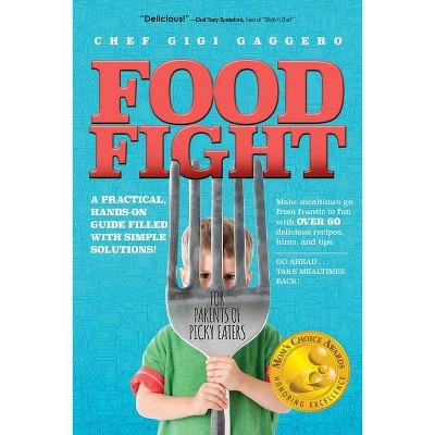 Food Fight - by  Chef Gigi Gaggero (Paperback)