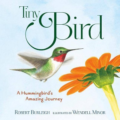 Tiny Bird - by  Robert Burleigh (Hardcover)