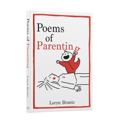 Poems of Parenting - by  Loryn Brantz (Hardcover)