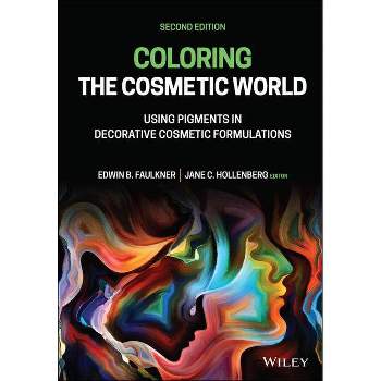 Coloring the Cosmetic World - 2nd Edition by  Edwin B Faulkner (Hardcover)