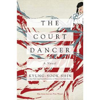 The Court Dancer - by  Kyung-Sook Shin (Paperback)