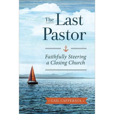 The Last Pastor - by  Gail Cafferata (Paperback)