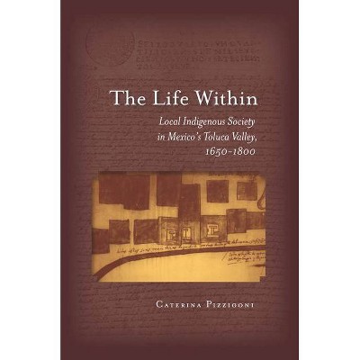 The Life Within - by  Caterina Pizzigoni (Hardcover)