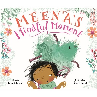 Meena's Mindful Moment - by  Tina Athaide (Hardcover)