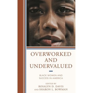 Overworked and Undervalued - by  Rosalyn D Davis & Sharon L Bowman (Paperback) - 1 of 1