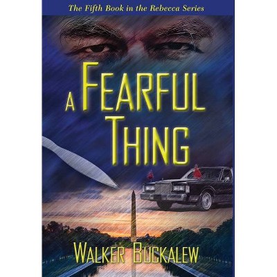 A Fearful Thing - (Rebecca) by  Walker Buckalew (Hardcover)