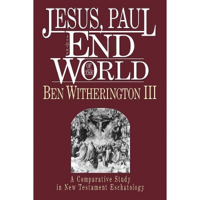 Jesus, Paul And The End Of The World - By Ben Witherington Iii ...