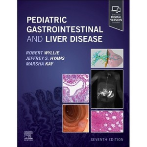 Pediatric Gastrointestinal and Liver Disease - 7th Edition by  Robert Wyllie & Jeffrey S Hyams & Marsha Kay (Hardcover) - 1 of 1