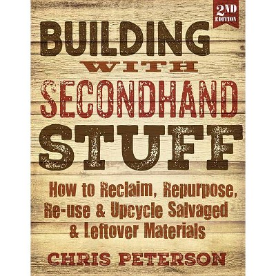  Building with Secondhand Stuff, 2nd Edition - by  Chris Peterson (Paperback) 