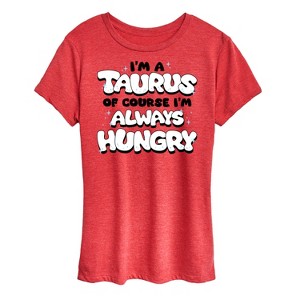 Women's - Instant Message - I'm A Taurus Always Hungry Short Sleeve Graphic T-Shirt - 1 of 4