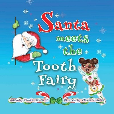 Santa Meets The Tooth Fairy - by  Kimesha D Malone (Paperback)