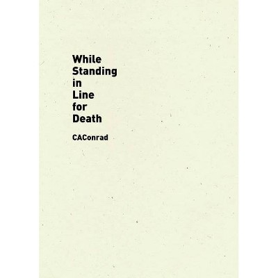 While Standing in Line for Death - by  Caconrad (Paperback)