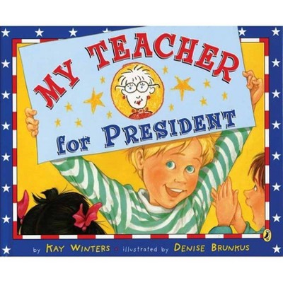 My Teacher for President - by  Kay Winters (Paperback)