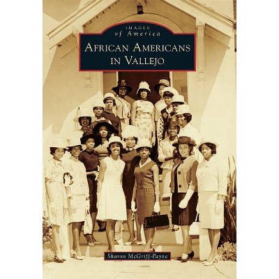 African Americans in Vallejo - (Images of America) by  Sharon McGriff-Payne (Paperback)