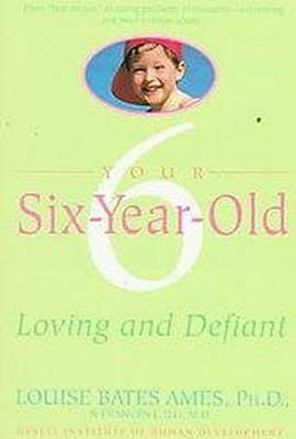  Your Six-Year-Old - by  Louise Bates Ames & Frances L Ilg (Paperback) 