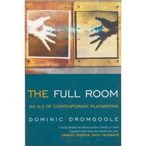 The Full Room - (Plays and Playwrights) by  Dominic Dromgoole (Paperback) - 1 of 1