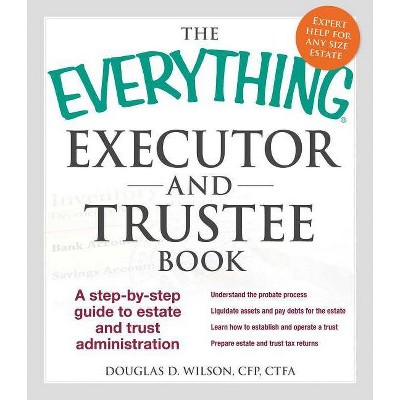 The Everything Executor and Trustee Book - (Everything(r)) by  Douglas D Wilson (Paperback)