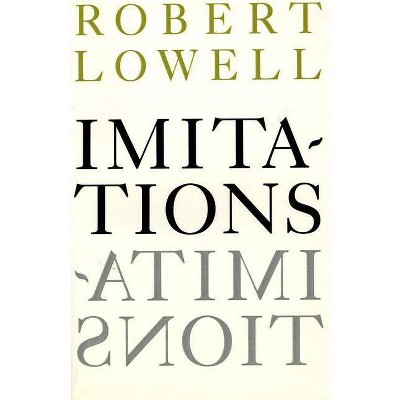 Imitations - by  Robert Lowell (Paperback)