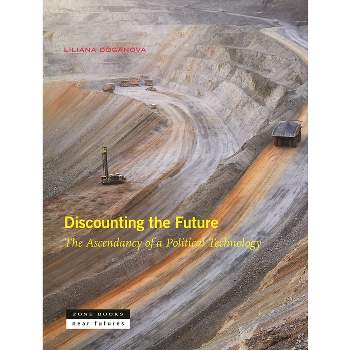 Discounting the Future - by  Liliana Doganova (Hardcover)