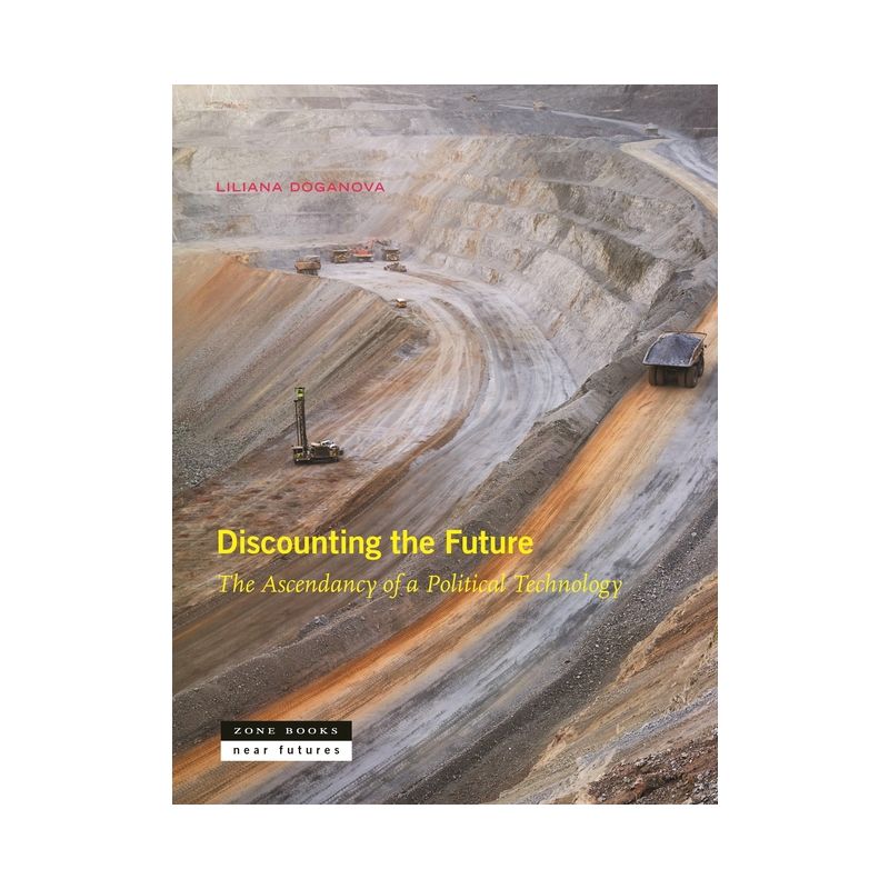 Discounting the Future - by  Liliana Doganova (Hardcover), 1 of 2