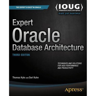 Expert Oracle Database Architecture - 3rd Edition by  Thomas Kyte & Darl Kuhn (Paperback)