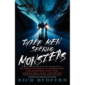 Three Men Seeking Monsters - by  Nick Redfern (Paperback) - 1 of 1