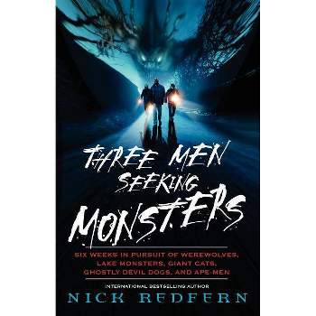 Three Men Seeking Monsters - by  Nick Redfern (Paperback)