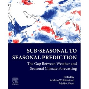 Sub-Seasonal to Seasonal Prediction - 2nd Edition by  Andrew Robertson & Frederic Vitart (Paperback) - 1 of 1