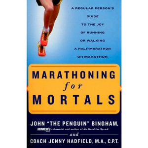 Marathoning for Mortals - by  John Bingham & Jenny Hadfield (Paperback) - 1 of 1