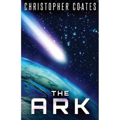 The Ark - by  Christopher Coates (Paperback)