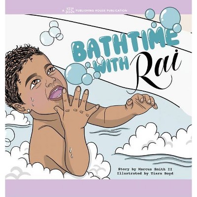 Bathtime with Rai - by  Marcus Smith (Hardcover)