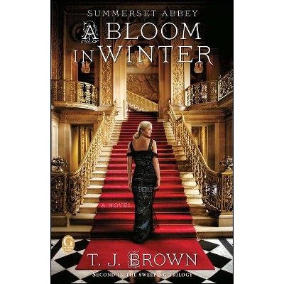 Summerset Abbey: A Bloom in Winter - by  T J Brown (Paperback)