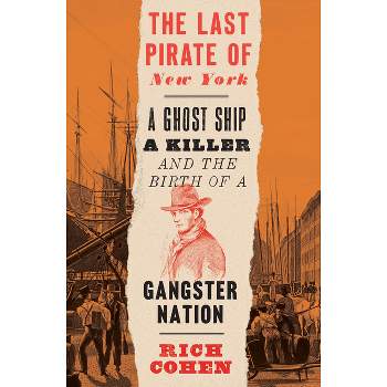 The Last Pirate of New York - by  Rich Cohen (Paperback)