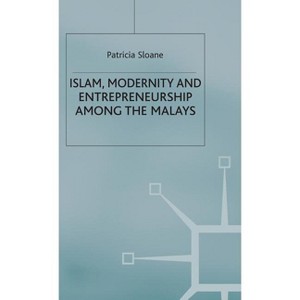 Islam, Modernity and Entrepreneurship Among the Malays - (St Antony's) by  P Sloane (Hardcover) - 1 of 1