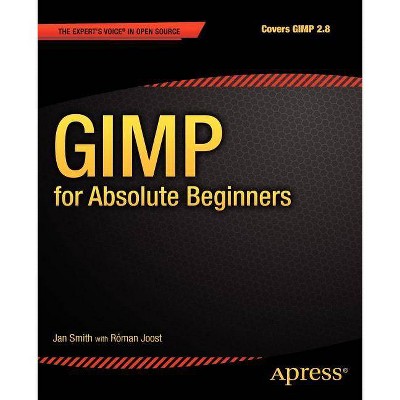 Gimp for Absolute Beginners - by  Jan Smith & Roman Joost (Paperback)