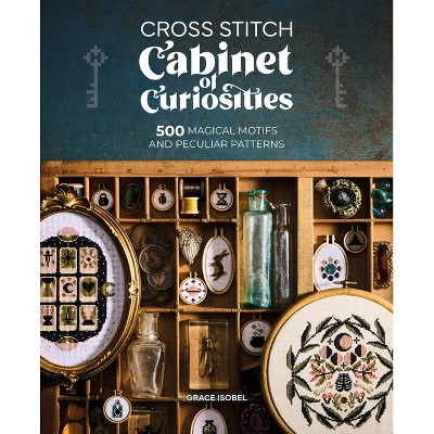 Cross Stitch Cabinet of Curiosities - by  Grace Isobel (Paperback)