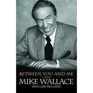 Between You and Me - by  Mike Wallace & Gary Paul Gates (Paperback) - 1 of 1